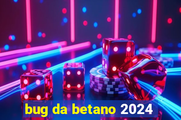 bug da betano 2024